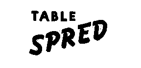 TABLE SPRED
