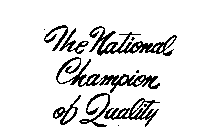 THE NATIONAL CHAMPION OF QUALITY
