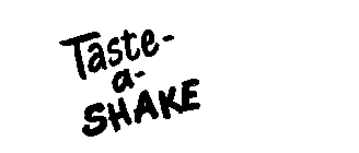 TASTE-A-SHAKE
