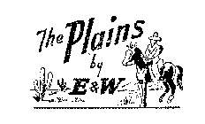 THE PLAINS BY E & W