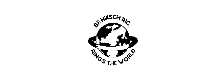 B. F. HIRSCH INC. RINGS THE WORLD