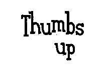 THUMBS UP
