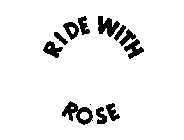 RIDE WITH ROSE