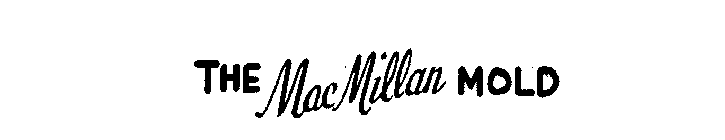 THE MAC MILLAN MOLD