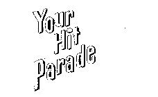 YOUR HIT PARADE