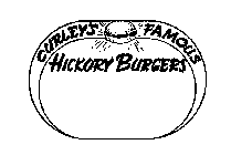 CURLEY'S FAMOUS HICKORY BURGERS