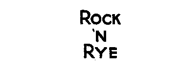 ROCK'N RYE