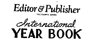 EDITOR & PUBLISHER THE FOURTH ESTATE INTTERNATIONAL YEAR BOOK