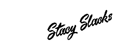 STACY SLACKS