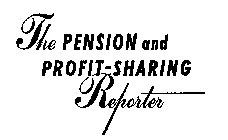 THE PENSION AND PROFIT-SHARING REPORTER