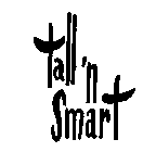 TALL 'N SMART