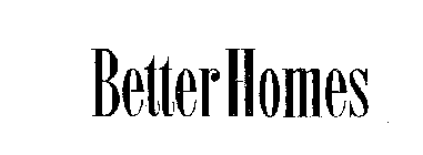 BETTER HOMES