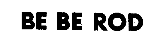 BE BE ROD