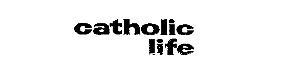 CATHOLIC LIFE