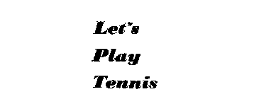 LET'S PLAY TENNIS