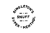 SINGLETON'S SNUFF SUPER-MENTHOL