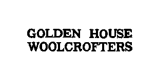 GOLDEN HOUSE WOOLCROFTERS