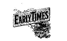 EARLY TIMES