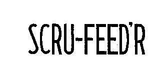 SCRU-FEED'R