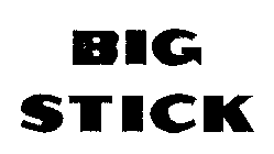 BIG STICK