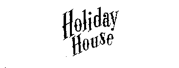 HOLIDAY HOUSE