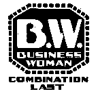 B.W. BUSINESS WOMAN COMBINATION LAST
