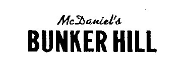 MCDANIEL'S BUNKER HILL