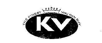 KV THE FINEST YOU CAN BUY