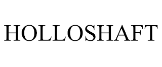 HOLLOSHAFT