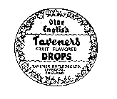OLDE ENGLISH TAVENERS FRUIT FLAVORED DROPS TAVENER RUTLEDGE LTD. LIVERPOOL ENGLAND