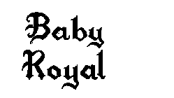 BABY ROYAL