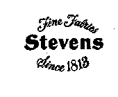 STEVENS FINE FABRICS SINCE 1813