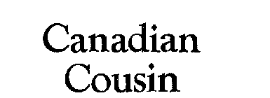 CANADIAN COUSIN