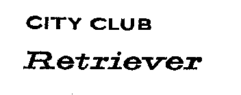 CITY CLUB RETRIEVER