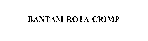 BANTAM ROTA-CRIMP