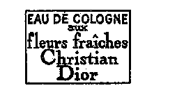 EAU DE COLOGNE AUX FLEURS FRAICHES CHRISTIAN DIOR