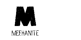 M MEEHANITE