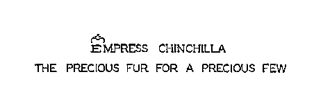 EMPRESS CHINCHILLA THE PRECIOUS FUR FOR A PRECIOUS FEW