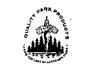 QUALITY PARK PRODUCTS FROM THE LAND OF LAKES AND PINES.