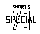 SHORT'S SPECIAL 70