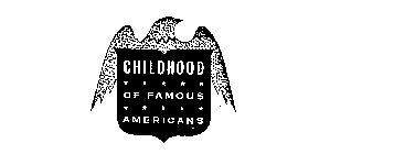 CHILDHOOD OF FAMOUS AMERICANS