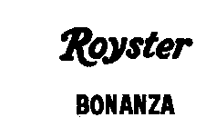 ROYSTER BONANZA