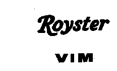 ROYSTER VIM