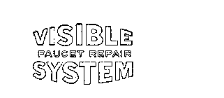 VISIBLE FAUCET REPAIR SYSTEM