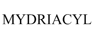 MYDRIACYL