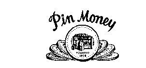 PIN MONEY FOUNDED 1868