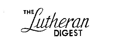 THE LUTHERAN DIGEST