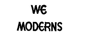 WE MODERNS