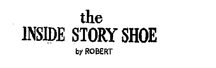 THE INSIDE STORY SHOE BY ROBERT