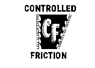 CONTROLLED FRICTION CF